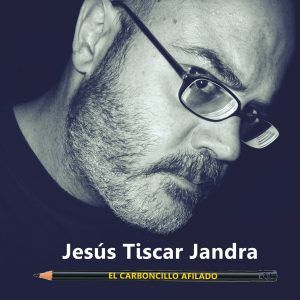 EL CARBONCILLO AFILADO: Jesús Tíscar Jandra